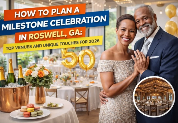 How to Plan a Milestone Celebration in Roswell